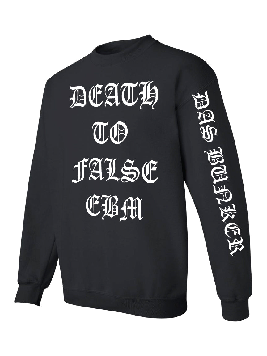 Das Bunker / I Die: You Die "Death to False EBM" crewneck