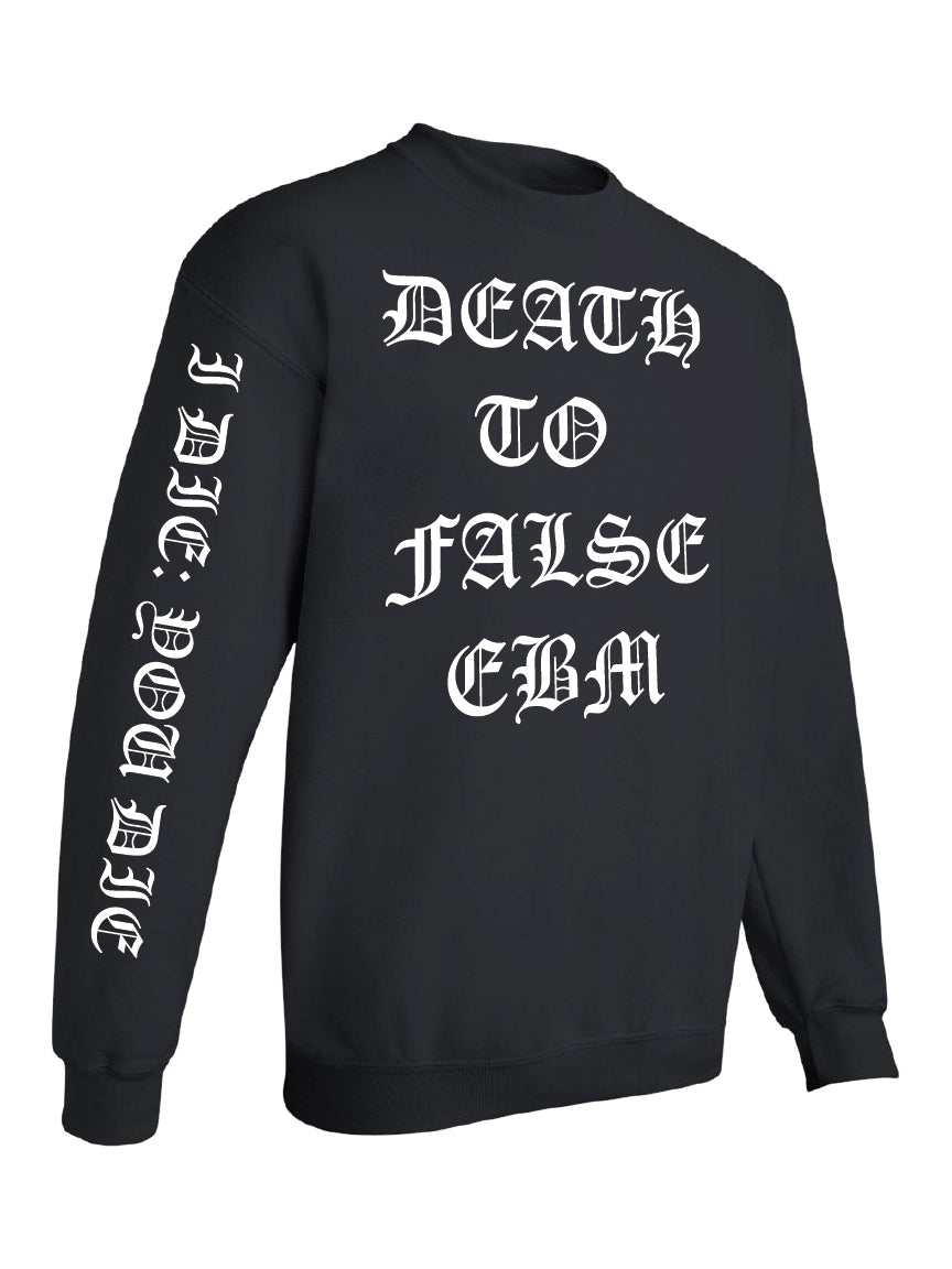 Das Bunker / I Die: You Die "Death to False EBM" crewneck